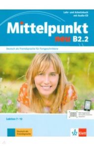 Mittelpunkt neu B2.2. Lehr- und Arbeitsbuch, Lektion 7-12 + Audio-CD zum Arbeitsbuch / Daniels Albert, Sander Ilse, Kohl-Kuhn Renate