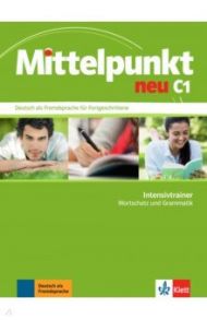 Mittelpunkt neu C1. Deutsch als Fremdsprache f?r Fortgeschrittene. Intensivtrainer - Wortschatz / Doubek Margit, Schmeiser Daniela, Tremp Soares Heidrun