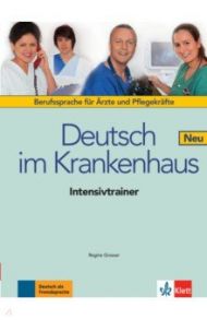 Deutsch im Krankenhaus Neu. Berufssprache f?r ?rzte und Pflegekr?fte. Intensivtrainer / Grosser Regine