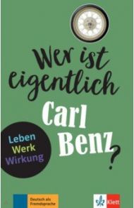 Wer ist eigentlich Carl Benz? Leben - Werk - Wirkung + Online-Angebot / Baier Gabi