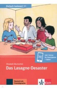 Das Lasagne-Desaster. Einladung zum Essen, Termine, Sitten und Essgewohnheiten + Online-Angebot / Muntschick Elisabeth