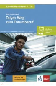 Taiyes Weg zum Traumberuf + online / Esther Wolf Nita