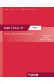 Neurodidaktik aktuell. Grundlagen f?r Sprachlehrende. Deutsch als Fremd- und Zweitsprache / Grein Marion, Nagels Arne, Riedinger Miriam