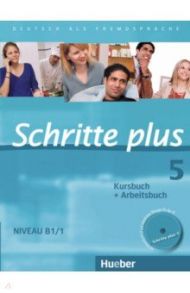 Schritte plus 5. Kursbuch + Arbeitsbuch mit Audio-CD zum Arbeitsbuch und interaktiven ?bungen / Hilpert Silke, Orth-Chambah Jutta, Kerner Marion