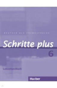 Schritte plus 6. Lehrerhandbuch. Deutsch als Fremdsprache / Kalender Susanne, Klimaszyk Petra