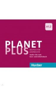 Planet Plus A1.2. 2 Audio-CDs zum Kursbuch, 1 Audio-CD zum Arbeitsbuch. Deutsch f?r Jugendliche / Kopp Gabriele, Alberti Josef, Buttner Siegfried