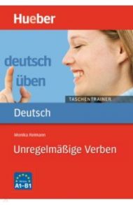 Deutsch uben Taschentrainer. Unregelma?ige Verben. A1 bis B1 / Reimann Monika