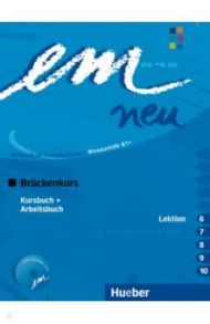 Em neu 2008 Br?ckenkurs. Kursbuch + Arbeitsbuch, Lektion 6–10 mit Arbeitsbuch-Audio-CD / Perlmann-Balme Michaela, Orth-Chambah Jutta, Schwalb Susanne