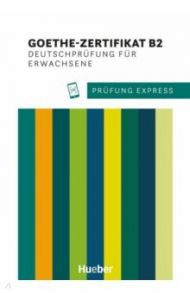 Pr?fung Express. Goethe-Zertifikat B2, Deutschpr?fung f?r Erwachsene. ?bungsbuch mit Audios online / Stiebeler Heide, van der Werff Frauke