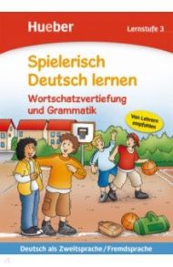 Spielerisch Deutsch lernen. Wortschatzvertiefung und Grammatik. Lernstufe 3 / Holweck Agnes, Trust Bettina