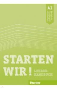 Starten wir! A2. Lehrerhandbuch. Deutsch als Fremdsprache / Scheuerer Sinem