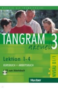 Tangram aktuell 3. Lektion 1-4. Kursbuch + Arbeitsbuch. B1/1 (+CD) / Dallapiazza Rosa-Maria, von Jan Eduard, Bluggel Beate