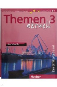 Themen aktuell 3. Zertifikatsband. Kursbuch, Arbeitsbuch. B1. Deutsch als Fremdsprache (+2CD) / Perlmann-Balme Michaela, Weers Dorte, Tomaszewski Andreas