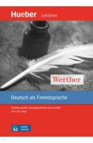 Werther. Leseheft mit Audios online. Goethes gro?e Liebesgeschichte neu erzahlt / Luger Urs