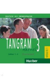 Tangram aktuell 3. Lektion 1-4. B1/1. Deutsch als Fremdsprache. Audio-CD zum Kursbuch / Dallapiazza Rosa-Maria, Schumann Anja, von Jan Eduard