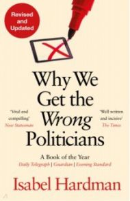 Why We Get the Wrong Politicians / Hardman Isabel