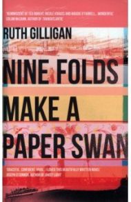 Nine Folds Make a Paper Swan / Gilligan Ruth