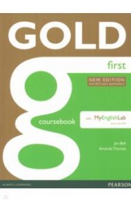 Gold. First. Coursebook with Online Audio with MyEnglishLab. With 2015 Exam Specifications / Bell Jan, Thomas Amanda