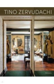 Tino Zervudachi. Interiors Around the World / Fraser Natasha A.