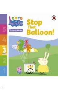 Stop That Balloon! Level 3 Book 12