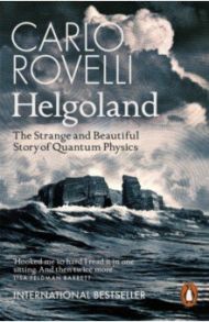 Helgoland. The Strange and Beautiful Story of Quantum Physics / Rovelli Carlo