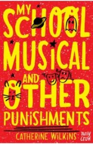 My School Musical and Other Punishments / Wilkins Catherine