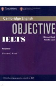 Objective IELTS Advanced. Teacher's Book / Black Michael, Capel Annete