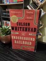 The underground railroad by Colson Whitehead