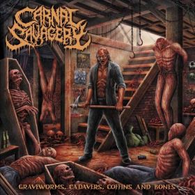 CARNAL SAVAGERY - Graveworms, Cadavers, Coffins And Bones