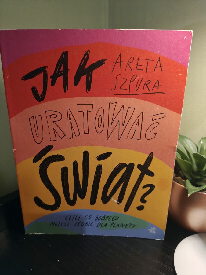 Jak uratować świat - Areta Szpura