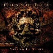 GRAND LUX - Carved In Stone