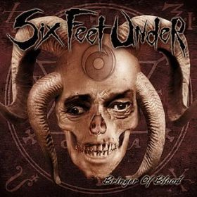 SIX FEET UNDER - Bringer Of Blood