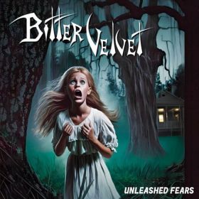 BITTER VELVET - Unleashed Fears