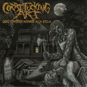 CORPSEFUCKING ART - Quel Cimitero Accanto Alla Villa