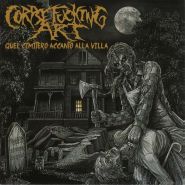 CORPSEFUCKING ART - Quel Cimitero Accanto Alla Villa