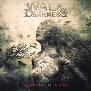 WALK IN DARKNESS - Leaves Rolling in Time CD