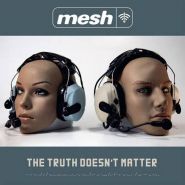 MESH - The Truth Doesn’t Matter