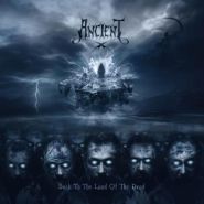 ANCIENT - Back To The Land Of The Dead