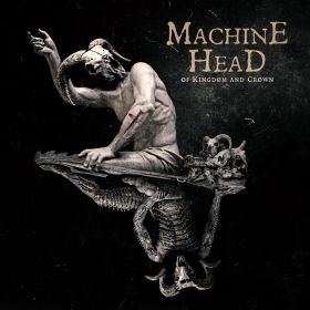 MACHINE HEAD - Of Kingdom And Crown