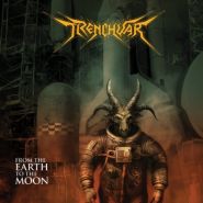 TRENCHWAR - From The Earth To Moon